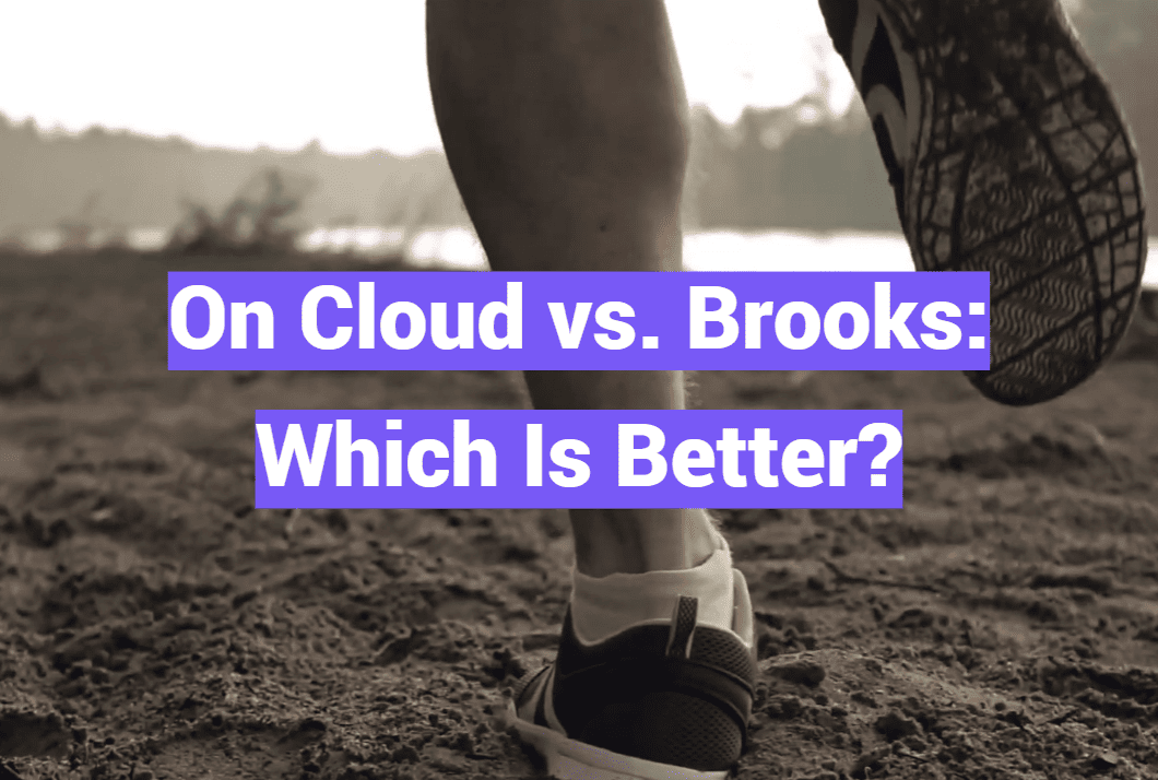 On Cloud vs. Brooks: Which Is Better?